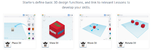 Starters define basic 3D design functions, and link to relevant lessons to develop your skills. Place it! View it! Move it! Rotate it!