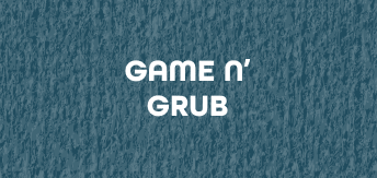 game-n-grub-wk1